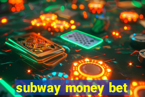 subway money bet